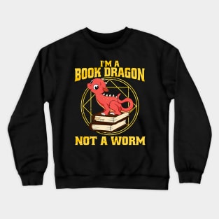 I'm A Book Dragon Not A Worm Crewneck Sweatshirt